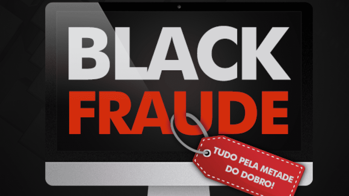Black Fraude - como escapar de fraudes e golpes na Black Friday